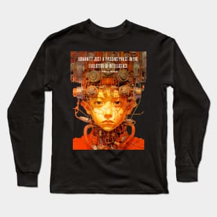 Jeffrey Hinton Quote: Humanity is just a 'passing phase' in the evolution of intelligence on a Dark Bacground Long Sleeve T-Shirt